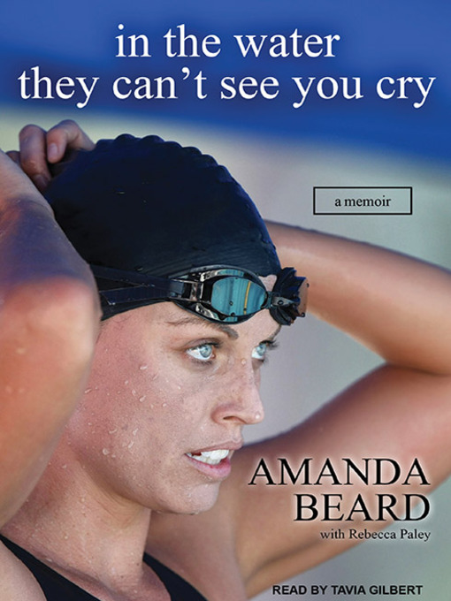 Title details for In the Water They Can't See You Cry by Amanda Beard - Available